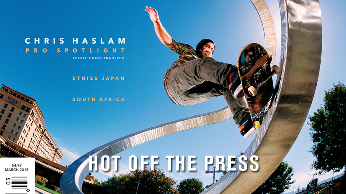 Hot Off The Press: Chris Haslam, March 2015 - TransWorld SKATEboarding  Magazine